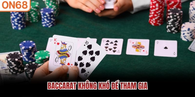 Baccarat không khó để tham gia