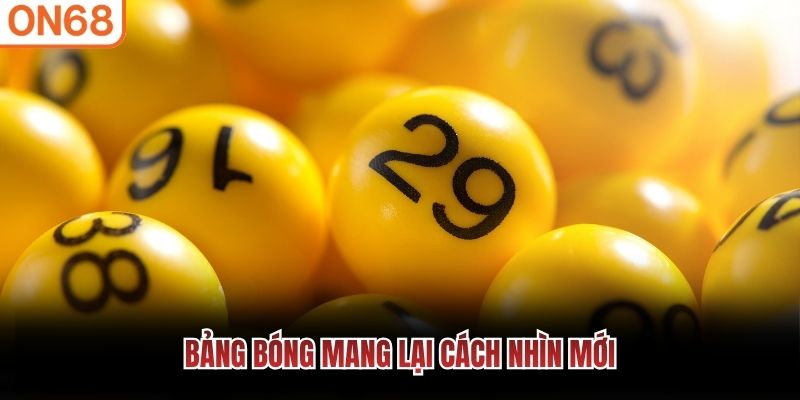 Bảng b&oacute;ng mang lại c&aacute;ch nh&igrave;n mới