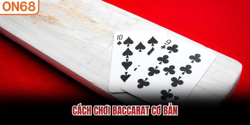 Cách chơi baccarat cơ bản