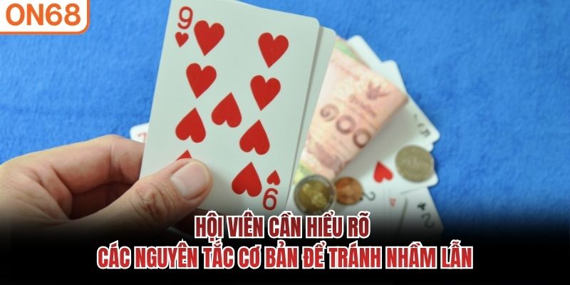 Hội viên cần hiểu rõ các nguyên tắc cơ bản để tránh nhầm lẫn