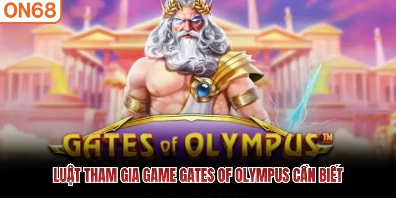 Luật tham gia game Gates of Olympus cần biết