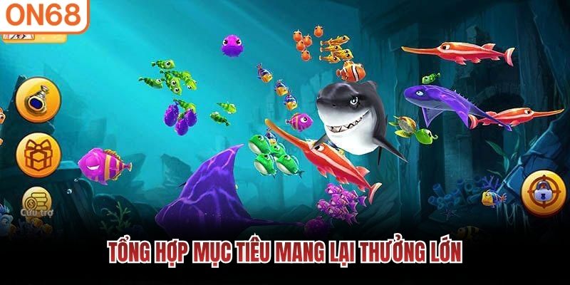 Tổng hợp mục ti&ecirc;u mang lại thưởng lớn